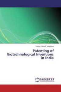 Patenting of Biotechnological Inventions in India （2013. 280 S. 220 mm）