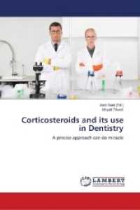 Corticosteroids and its use in Dentistry : A precise approach can do miracle （2018. 148 S. 220 mm）