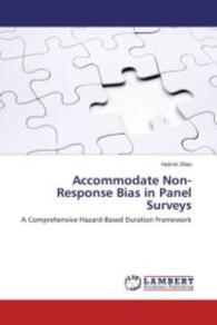 Accommodate Non-Response Bias in Panel Surveys : A Comprehensive Hazard-Based Duration Framework （2015. 228 S. 220 mm）