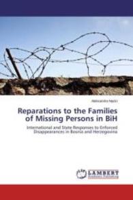 Reparations to the Families of Missing Persons in BiH : International and State Responses to Enforced Disappearances in Bosnia and Herzegovina （2013. 124 S. 220 mm）