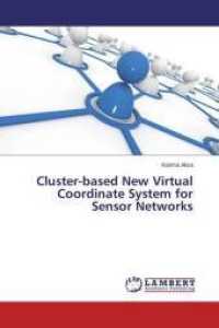 Cluster-based New Virtual Coordinate System for Sensor Networks （2013. 68 S. 220 mm）