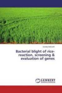 Bacterial blight of rice-reaction, screening & evaluation of genes （2013. 92 S. 220 mm）