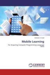 Mobile Learning : For Acquiring Computer Programming Language Skills （2013. 112 S. 220 mm）