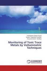 Monitoring of Toxic Trace Metals by Voltammetric Techniques （2013. 244 S. 220 mm）