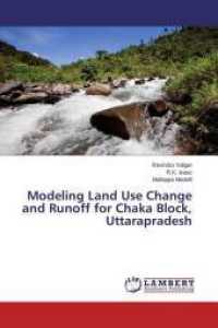 Modeling Land Use Change and Runoff for Chaka Block, Uttarapradesh （2015. 84 S. 220 mm）