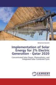 Implementation of Solar Energy for 2% Electric Generation - Qatar 2020 : Concentrated Solar Power, Photovoltaics, and Integrated Solar Combined Cycle （2013. 148 S. 220 mm）
