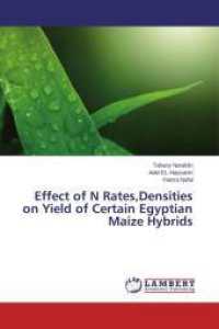 Effect of N Rates,Densities on Yield of Certain Egyptian Maize Hybrids （2013. 156 S. 220 mm）