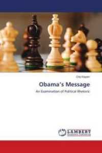 Obama's Message : An Examination of Political Rhetoric （2013. 156 S. 220 mm）