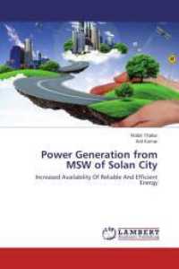 Power Generation from MSW of Solan City : Increased Availability Of Reliable And Efficient Energy （2013. 88 S. 220 mm）