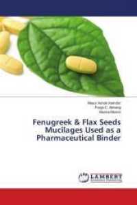 Fenugreek & Flax Seeds Mucilages Used as a Pharmaceutical Binder （2013. 76 S. 220 mm）