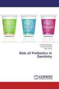 Role of Probiotics in Dentistry （2015. 96 S. 220 mm）