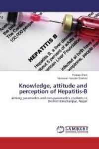 Knowledge, attitude and perception of Hepatitis-B : among paramedics and non-paramedics students in District Kanchanpur, Nepal （2015. 76 S. 220 mm）