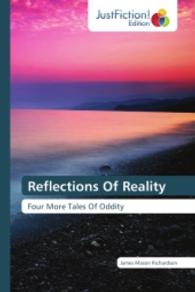 Reflections Of Reality : Four More Tales Of Oddity （2014. 96 S. 220 mm）