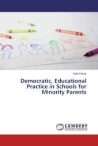 Democratic, Educational Practice in Schools for Minority Parents （2013. 168 S. 220 mm）