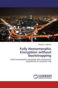 Fully Homomorphic Encryption without bootstrapping : Fully homomorphic encyption with multivariate polynomials on octonion ring （2015. 84 S. 220 mm）