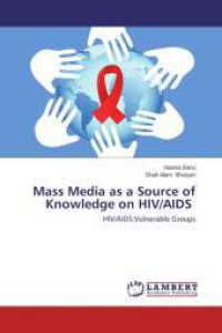 Mass Media as a Source of Knowledge on HIV/AIDS : HIV/AIDS:Vulnerable Groups （2013. 92 S. 220 mm）