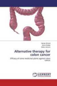 Alternative therapy for colon cancer : Efficacy of some medicinal plants against colon cancer （2013. 464 S. 220 mm）