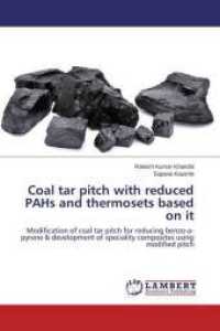 Coal tar pitch with reduced PAHs and thermosets based on it : Modification of coal tar pitch for reducing benzo-a-pyrene & development of speciality composites using modified pitch （2014. 208 S. 220 mm）