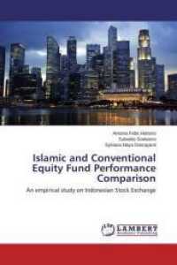 Islamic and Conventional Equity Fund Performance Comparison : An empirical study on Indonesian Stock Exchange （2013. 108 S. 220 mm）