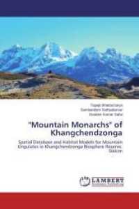 "Mountain Monarchs" of Khangchendzonga : Spatial Database and Habitat Models for Mountain Ungulates in Khangchendzonga Biosphere Reserve, Sikkim （2013. 352 S. 220 mm）