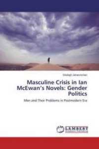 Masculine Crisis in Ian McEwan's Novels: Gender Politics : Men and Their Problems in Postmodern Era （2015. 140 S. 220 mm）