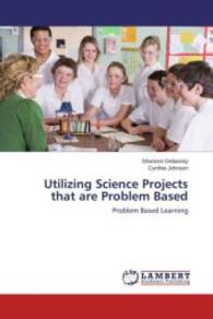 Utilizing Science Projects that are Problem Based : Problem Based Learning （2013. 100 S. 220 mm）