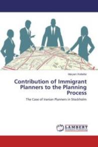 Contribution of Immigrant Planners to the Planning Process : The Case of Iranian Planners in Stockholm （2015. 128 S. 220 mm）