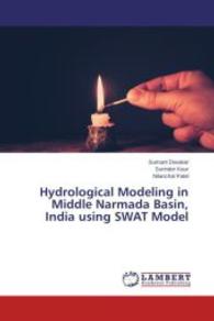 Hydrological Modeling in Middle Narmada Basin, India using SWAT Model （2015. 116 S. 220 mm）
