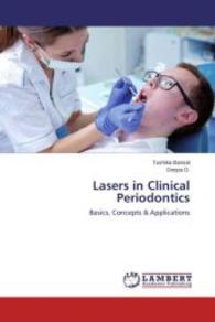 Lasers in Clinical Periodontics : Basics, Concepts & Applications （2013. 136 S. 220 mm）