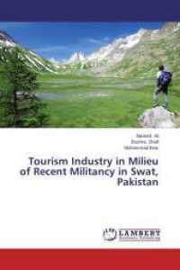 Tourism Industry in Milieu of Recent Militancy in Swat, Pakistan （2013. 76 S. 220 mm）