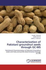 Characterization of Pakistani groundnut seeds through GC-MS : Nutritional Characterization of Pakistani Groundnut seeds and Fatty acid profile determination through GC-MS （2013. 84 S. 220 mm）
