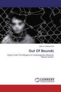 Out Of Bounds : Voices From The Margins In Contemporary Mexican "Narco-novels" （2013. 76 S. 220 mm）