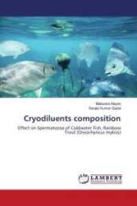 Cryodiluents composition : Effect on Spermatozoa of Coldwater Fish, Rainbow Trout (Oncorhyncus mykiss) （2014. 96 S. 220 mm）