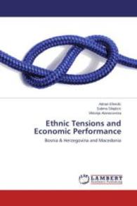 Ethnic Tensions and Economic Performance : Bosnia & Herzegovina and Macedonia （2014. 188 S. 220 mm）