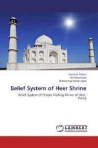 Belief System of Heer Shrine : Belief System of People Visiting Shrine of Heer, Jhang （2013. 68 S. 220 mm）