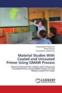 Material Studies With Coated and Uncoated Primer Using GMAW Process : Material Characteristic Studies with Coated and Uncoated Primer using GMAW Process of Cold Rolled Graded Thin Sheet （2018. 88 S. 220 mm）