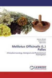 Melilotus Officinalis (L.) Pallas : Ethnopharmacology, Biological and Phytochemical Investigation （2013. 104 S. 220 mm）
