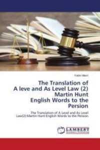 The Translation of A leve and As Level Law (2) Martin Hunt English Words to the Persion : The Translation of A Level and As Level Law(2):Martin Hunt English Words to the Persion （2015. 192 S. 220 mm）