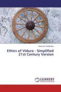 Ethics of Vidura - Simplified 21st Century Version （2013. 172 S. 220 mm）