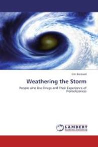 Weathering the Storm : People who Use Drugs and Their Experience of Homelessness （2014. 148 S. 220 mm）