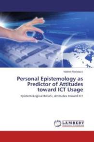 Personal Epistemology as Predictor of Attitudes toward ICT Usage : Epistemological Beliefs, Attitudes toward ICT （2014. 80 S. 220 mm）