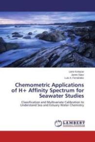 Chemometric Applications of H+ Affinity Spectrum for Seawater Studies : Classification and Multivariate Calibration to Understand Sea and Estuary Water Chemistry （2013. 92 S. 220 mm）