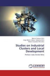 Studies on Industrial Clusters and Local Development : Preface: João Amato Neto （2013. 552 S. 220 mm）