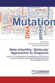 Male Infertility: Molecular Approaches to Diagnosis : Role of Y-Chromosome microdeletions (AZF Factor) in male infertility associated with Microbial and Immunological factors （2014. 292 S. 220 mm）