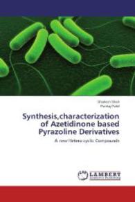 Synthesis,characterization of Azetidinone based Pyrazoline Derivatives : A new Hetero cyclic Compounds （2014. 256 S. 220 mm）