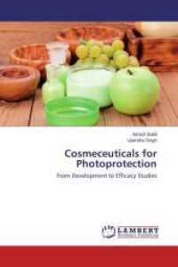 Cosmeceuticals for Photoprotection : From Development to Efficacy Studies （2014. 84 S. 220 mm）