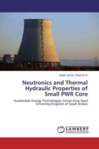 Neutronics and Thermal Hydraulic Properties of Small PWR Core : Sustainable Energy Technologies Center,King Saud University.Kingdom of Saudi Arabia （2013. 128 S. 220 mm）