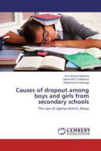 Causes of dropout among boys and girls from secondary schools : The case of Ugenya district, Kenya （2014. 76 S. 220 mm）