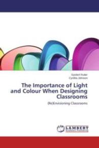 The Importance of Light and Colour When Designing Classrooms : (Re)Envisioning Classrooms （2013. 84 S. 220 mm）
