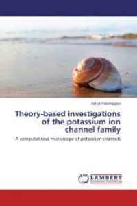 Theory-based investigations of the potassium ion channel family : A computational microscope of potassium channels （2013. 148 S. 220 mm）